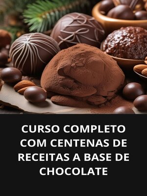 cover image of CURSO COMPLETO COM CENTENAS DE RECEITAS a BASE DE CHOCOLATE